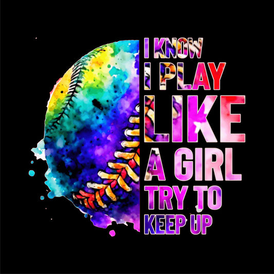 I KNOW I PLAY LIKE A GIRL COLORFUL